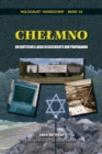 Chelmno : Ein deutsches Lager in Geschichte und Propaganda - Book