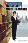 Transitioning from Librarian to Middle Manager - Book