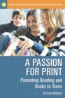 A Passion for Print : Promoting Reading and Books to Teens - Book