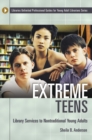 Extreme Teens : Library Services to Nontraditional Young Adults - Book