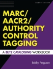 MARC/AACR2/Authority Control Tagging : A Blitz Cataloging Workbook, 2nd Edition - Book
