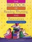 The BIG Book of Reading, Rhyming, and Resources : Programs for Children, Ages 4-8 - Book