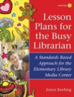 Lesson Plans for the Busy Librarian : A Standards Based Approach for the Elementary Library Media Center, Volume 2 - Book
