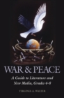 War & Peace : A Guide to Literature and New Media, Grades 4-8 - Book
