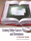 Creating Online Courses and Orientations : A Survival Guide - Book