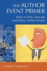 The Author Event Primer : How to Plan, Execute and Enjoy Author Events - Book