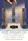 Metadata and Its Applications in the Digital Library : Approaches and Practices - Book