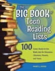 The Big Book of Teen Reading Lists : 100 Great, Ready-to-Use Book Lists for Educators, Librarians, Parents, and Teens - Book