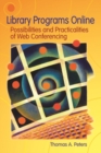 Library Programs Online : Possibilities and Practicalities of Web Conferencing - Book
