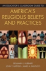 An Educator's Classroom Guide to America's Religious Beliefs and Practices - Book