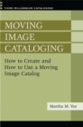 Moving Image Cataloging : How to Create and How to Use a Moving Image Catalog - Book