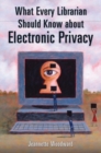 What Every Librarian Should Know about Electronic Privacy - Book