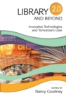 Library 2.0 and Beyond : Innovative Technologies and Tomorrow's User - Book