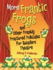 More Frantic Frogs and Other Frankly Fractured Folktales for Readers Theatre - Book