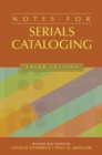 Notes for Serials Cataloging, 3rd Edition - Book