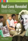 Real Lives Revealed : A Guide to Reading Interests in Biography - Book