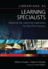 Librarians as Learning Specialists : Meeting the Learning Imperative for the 21st Century - Book