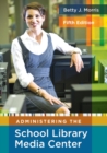 Administering the School Library Media Center, 5th Edition - Book
