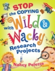 Stop the Copying with Wild and Wacky Research Projects - Book