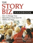 The Story Biz Handbook : How to Manage Your Storytelling Career from the Desk to the Stage - Book