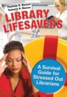 Library Lifesavers : A Survival Guide for Stressed Out Librarians - Book