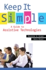 Keep It Simple : A Guide to Assistive Technologies - eBook
