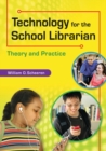 Technology for the School Librarian : Theory and Practice - Book