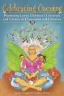 Celebrating Cuentos : Promoting Latino Children's Literature and Literacy in Classrooms and Libraries - Book