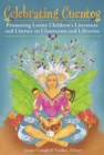 Celebrating Cuentos : Promoting Latino Children's Literature and Literacy in Classrooms and Libraries - eBook
