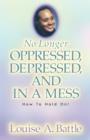 No Longer Oppressed, Depressed, and in a Mess! - Book