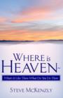 Where Is Heaven? What's It Like There? What Do You Do There? - Book