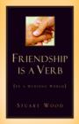 Friendship Is A Verb (In A Hurting World) - Book