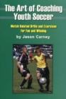 Art of Coaching Youth Soccer : Match Related Drills & Exercises for Fun & Winning - Book