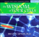 The Wisdom of Your Cells : How Your Beliefs Control Your Biology - Book
