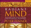 Radiant Mind : Teachings and Practices to Awaken Unconditional Awareness - Book