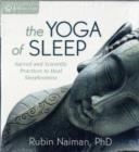 The Yoga of Sleep : Sacred and Scientific Practices to Heal Sleeplessness - Book