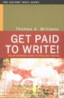 Get Paid to Write! : The No-Nonsense Guide to Freelance Writing - Book