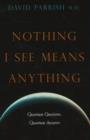Nothing I See Means Anything : Quantum Questions, Quantum Answers - Book