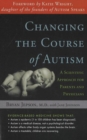 Changing the Course of Autism : A Scientific Approach for Parents & Physicians - Book