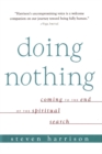 Doing Nothing : Coming to the End of the Spiritual Search - Book