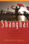 Shanghai : Life, Love & Infrastructure in China's City of the Future - Book