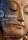 Buddha & the Quantum : Hearing the Voice of Every Cell - Book