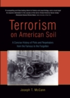 Terrorism on American Soil : A Concise History of Plots and Perpetrators from the Famous to the Forgotten - eBook