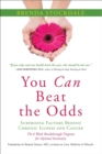 You Can Beat the Odds : Surprising Factors Behind Chronic Illness and Cancer: The 6 Week Breakthrough Program for Optimal Immunity - eBook