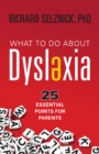 What to Do About Dyslexia : 25 Essential Points for Parents - Book