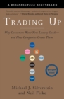 Trading Up : Why Consumers Want New Luxury Goods - and How Companies Create Them - Book