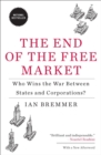 The End of the Free Market : Who Wins the War Between States and Corporations? - Book