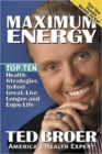 Maximum Energy : Top Ten Health Strategies to Feel Great, Live Longer, and Enjoy Life - Book
