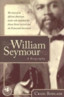 William Seymour : A Biography - Book