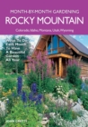 Rocky Mountain Month-by-Month Gardening : What to Do Each Month to Have a Beautiful Garden All Year - Book